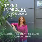Type 1 In Midlife: Women Over 40 with Type 1 Diabetes, Hormones, Perimenopause, Menopause, and Blood Sugar Challenges