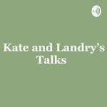 Landry and Kate’s Talks