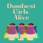Dumbest Girls Alive