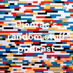 Diontae’s random stuff podcast