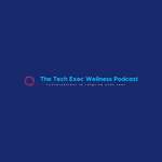 Tech Exec Wellness Podcast: Conversations to Reignite Your Soul