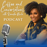 Coffee and Conversations w/ Ramesha Nicole