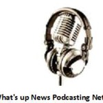 The What's Up News Podcasting Network