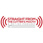 Straight From The Cutter's Mouth: A Retina Podcast