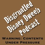 Disgruntled Disney Dweeb Podcast - opinions on Disneyland, Walt Disney World, and the Disney Company