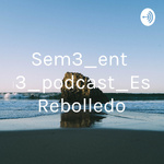 Sem3_entrega3_podcast_Esther Rebolledo