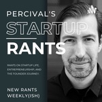 Percival's Startup Rants