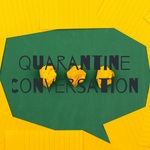 Quarantine Conversation