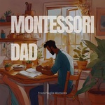 Montessori Dad — Respectful Parenting & Fatherhood