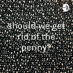 should we get rid of the penny?
