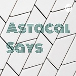 Astacal Says