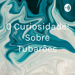 10 Curiosidades Sobre Tubarões