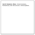 David Bramante Show: Consciousness, Biohacking and Artificial Intelligence