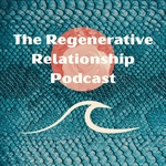 The Regenerative Relationship Podcast