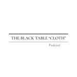 The Black Table Cloth Podcast