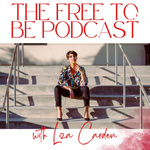 The Free To Be Podcast with Liza Carden