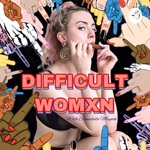 DIFFICULT WOMEN +