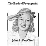 The Birth of Propaganda