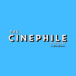 The Cinephile Podcast