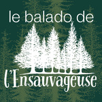 Le balado de L'Ensauvageuse