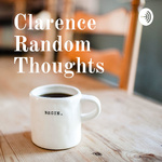 Clarence Random Thoughts