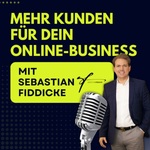 Mehr Kunden für Dein Online-Business! ein Podcast von Sebastian Fiddicke