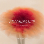 Becoming Her, with Lombe Posa.