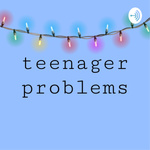 teenage problems