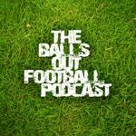 The Balls Out Football Podcast