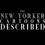 The New Yorker Cartoons Described