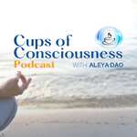Cups Of Consciousness