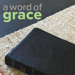 A Word of Grace
