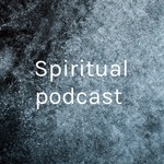 Spiritual podcast