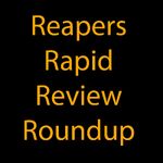 Reapers Rapid Review Roundup