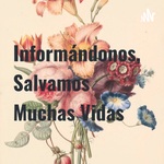 Informándonos, Salvamos Muchas Vidas