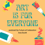 ART IS FOR EVERYONE