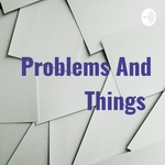 Problems And Things 