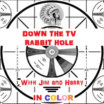 Down The TV Rabbit Hole