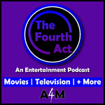 The Fourth Act - An Entertainment Podcast