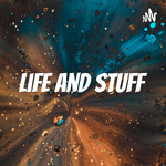 Life and Stuff