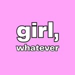 Girl, Whatever