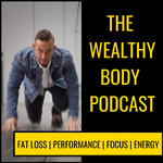 The Wealthy Body Podcast