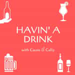 Havin' a Drink with Cassio & Cally