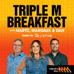 Triple M Breakfast with Marto, Margaux & Dan - 104.5 Triple M Brisbane