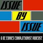 Issue By Issue: A DC Comics Completionist Podcast