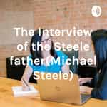 The Interview of the Steele father(Michael Steele)