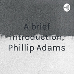A brief introduction, Phillip Adams