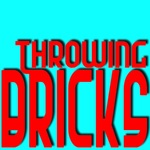Throwing Bricks