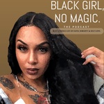 BLACK GIRL, NO MAGIC.
