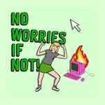 No Worries If Not!